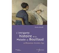 L'intrigante histoire de la maladie de Bouillaud Ou Rhumatisme Articulaire Aigu - Aliocha Scheuble - Pu.francois Rabelais - broché - Guide