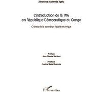 L'introduction de la TVA en République Démocratique du Congo Critique de la transition fiscale en Afrique - Athanase Matenda Kyelu - L'harmattan - broché - Etude