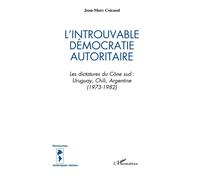 L'introuvable démocratie autoritaire Les dictatures du Cône Sud: Uruguay, Chili, Argentine (1973-1982) - Jean-Marc Coicaud - L'harmattan - broché - Livre