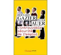 L'Introuvable sécurité de l'emploi Bernard Gazier (Auteur), Peter Auer (Auteur)