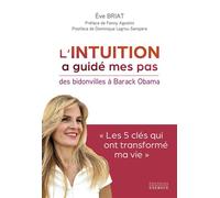 L'intuition a guidé mes pas - Des Bidonvilles à Barack Obama - Eve Briat - Exergue - broché - Guide