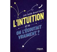 L'intuition - Et si on l'écoutait vraiment ?