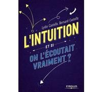 L'intuition - Et si on l'écoutait vraiment ? Lydie Castells (Auteur)