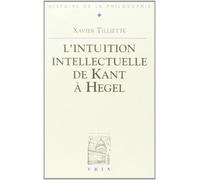 L'intuition intellectuelle de Kant à Hegel - Xavier Tilliette - Vrin - Livre