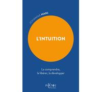 L'Intuition - La comprendre, la libérer, la développer - Johanna Hani - Piktos Poche - Poche - Essai