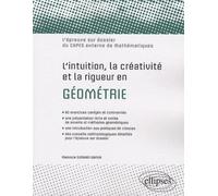 L'intuition, la créativité et la rigueur en géométrie. L'épreuve sur dossier du Capes externe de Mathématiques - Florence Soriano-Gafiuk - Ellipses - broché - Scolaire / Universitaire