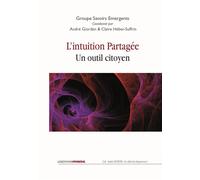 L'intuition partagée, un outil citoyen - André Giordan - Ovadia Eds - broché - Essai