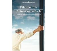 L'intuizione dell'isola. I giorni di JoséSaramago a Lanzarote