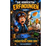 Linus - Die verrückten Erfindungen: Band 1: Der Frühstücks-Turbo 3000 - Ein lustiges Kinderbuch über Erfindungen, Chaos und Zeit