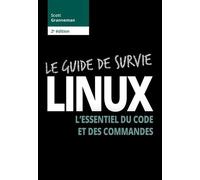 Linux : guide de survie - 2e édition: L'essentiel du code et des commandes