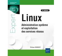 Linux - Administration système et exploitation des services réseau (5e édition) - Philippe Banquet - Eni Editions - broché - Manuel