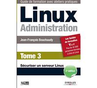 Linux Administration - Tome 3: Sécuriser un serveur Linux.