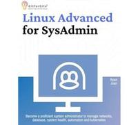 Linux Advanced for SysAdmin Become a proficient system administrator to manage networks database system health automation and kubernetes - Ryan Juan - Git Ryan JuanRyan Juan (Auteur)