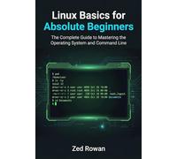 Linux Basics for Absolute Beginners: The Complete Guide to Mastering the Operating System and Command Line