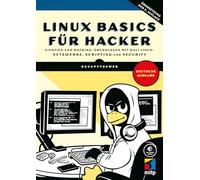 Linux Basics für Hacker: Einstieg und Hacking-Grundlagen mit Kali Linux