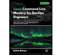Linux Command Line Mastery for DevOps Engineers: Hands-On Playbook for Scripting, Automation, and Infrastructure Control