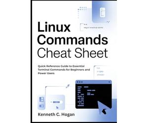 Linux Commands Cheat Sheet: Quick Reference Guide to Essential Terminal Commands for Beginners and Power Users