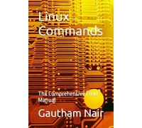 Linux Commands: The Comprehensive Field Manual