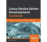Linux Device Driver Development Cookbook