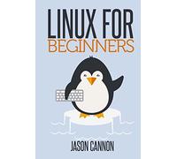 Linux for Beginners: An Introduction to the Linux Operating System and Command Line