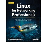 Linux for Networking Professionals Strengthen your networking and security efforts with Linux - Rob VandenBrink - Packt Publishing - ebook (ePub) - Livre
