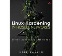 Linux Hardening in Hostile Networks by Kyle Rankin Paperback Book Kyle Rankin, (Auteur)