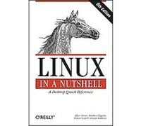 Linux in a Nutshell – A Desktop Quick Reference – O’Reilly Verlag
