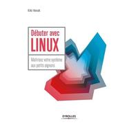 Linux Kung-Fu : Débuter Et Maîtriser Votre Système Aux Petits Oignons - Avec Debian Slackware Et Autres Systèmes