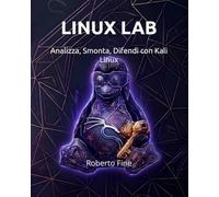 LINUX LAB: Analizza, Smonta, Difendi con Kali Linux