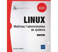 Linux - Maîtrisez L'administration Du Système
