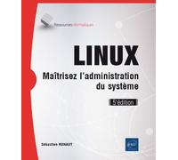 Linux - Maîtrisez L'administration Du Système
