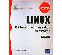 Linux - Maîtrisez L'administration Du Système