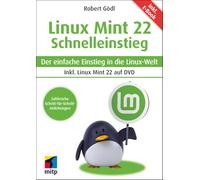 Linux Mint 22 - Schnelleinstieg: Der einfache Einstieg in die Linux-Welt. inkl. E-Book und Linux Mint auf DVD(mitp Schnelleinstieg)