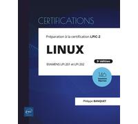 LINUX - Préparation à la certification LPIC-2 (examens LPI 201 et LPI 202) - 5e édition Préparation à la certification LPIC-2 Examens LPI 201 et LPI 202, 4ème édition - Philippe Banquet - Eni Editions