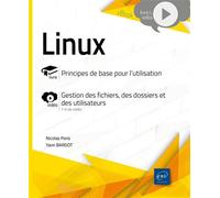 Linux - Principes de base pour l’utilisation Livre avec complément vidéo : Gestion des fichiers, des dossiers et des utilisateurs - Nicolas Pons - Eni Editions - broché - Manuel