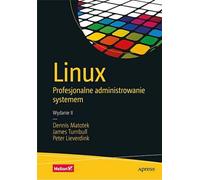 Linux Professional System Administration. Edition II Dennis Matotek, James Turnbull, Peter Lieverdink (Buch auf Polnisch)