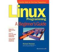 Linux Programming A Beginners Guide by Richard Petersen Richard Petersen (Auteur)