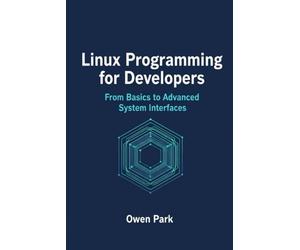 Linux Programming for Developers: From Basics to Advanced System Interfaces