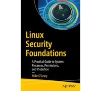 Linux Security Foundations: A Practical Guide to System Processes, Permissions, and Protection