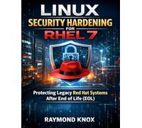 Linux Security Hardening for RHEL 7: Protecting Legacy Red Hat Systems After End of Life (EOL)