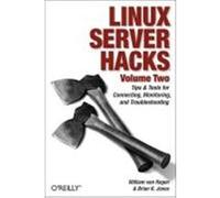 Linux Server Hacks, Volume Two: Tips & Tools for Connecting, Monitoring, and Troubleshooting Von Hagen, Bill, Jones, Brian K. (Auteur)
