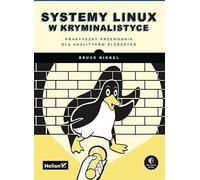 Linux systems in forensics A practical guide for forensic analysts - Bruce Nikkel (Literatur, Informatik auf Polnisch)