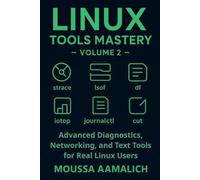 Linux Tools Mastery - Volume 2: Advanced Diagnostics, Networking, and Text Tools for Real Linux Users