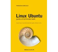 Linux Ubuntu - Guida al Terminale Bash: Edizione 24.04 LTS