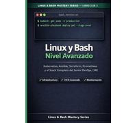 Linux y Bash Nivel Avanzado: Kubernetes, Ansible, Terraform, Prometheus y el Stack Completo del Senior DevOps / SRE