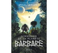 L'invasion de la planète barbare - Anouk Langaney - Syros Jeunesse - broché - Roman adolescent