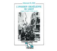 L'invasion israélienne du Liban: Origines, finalités et effets pervers
