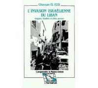 L'invasion israélienne du Liban: Origines, finalités et effets pervers