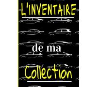 L'inventaire de ma collection: Carnet pour répertorier votre collection de véhicules miniatures / Pour les amateurs des miniatures / 7X10 / 101 pages