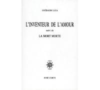 L'Inventeur de l'Amour, suivi de "la Mort Morte"